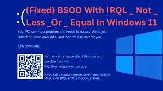 How To Fix BSOD With IRQL _ Not _ Less _Or _ Equal In Windows 11