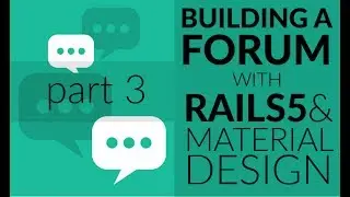 Building a Forum Application with Ruby on Rails 5 and Material Design - Part 3