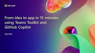 From idea to app in 15 minutes using Teams Toolkit and GitHub Copilot