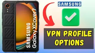 Add a New VPN Profile Samsung Galaxy Xcover 7 || How to set VPN settings || VPN profile options