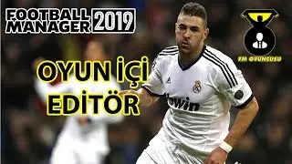 FM 2019 Oyuniçi Editör Genel Bakış