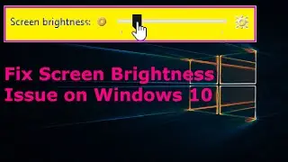 Fix Screen Brightness Issue on Windows 10