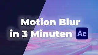 Motion Blur Verstärken oder Abschwächen | After Effects Tutorial Deutsch