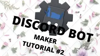 Discord bot Maker tutorial/ DEV LOG #2