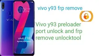 vivo y93 frp remove Unlocktool new update 2023 preloader port unlock 