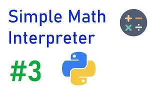 Simple Math Interpreter in Python (3/4) - Interpreter