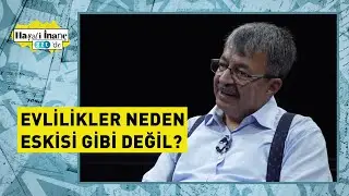 Hayati İnanç anlattı: Evlilikler neden eskisi gibi değil?