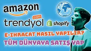 TÜM DÜNYAYA SATIŞ YAP | E-İHRACAT NEDİR NASIL YAPILIR?