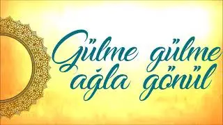 Gülme gülme ağla gönül Müziksiz SaDe İlahi