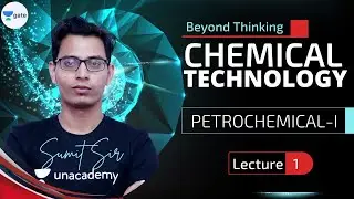 Petrochemicals - I | L - 1 | Chemical Technology | GATE/PSU 2022 | Sumit Sir