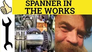 🔵 Spanner in the Works - Wrench in the Works Meaning - Spanner in the Works Examples- English Idioms