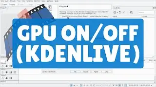 Turn On/Off GPU Acceleration in Kdenlive