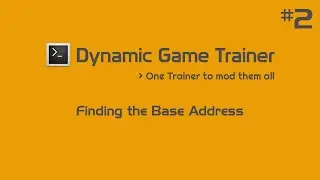 Dynamic Game Trainer | Finding the Base Address | Tutorial #2