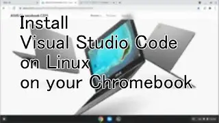 Install Visual Studio Code on Linux on your Chromebook