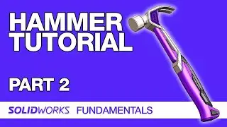 SolidWorks Fundamentals - Model a Hammer part 2