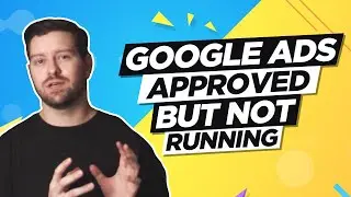 Google Ads Approved But Not Running