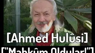Mahkûm Oldular - Ahmed Hulusi