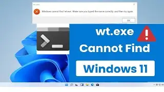 How to Fix wt.exe Error || Windows Terminal wt.exe Error || Windows cannot find wt.exe in windows 11