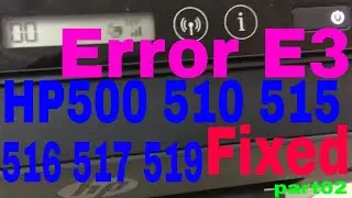 HP Smart Tank 500 515 516 518 519 error code E3 solved and other errors code meaning E1 E2 E4 E5 E6