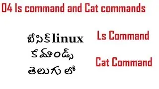 04 ls  command and Cat commands in linux  telugu లినక్సు కమాండ్స్ ఇన్ తెలుగు
