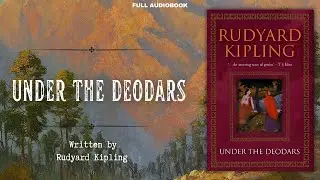 Under the Deodars | Rudyard Kipling | Full Audiobook