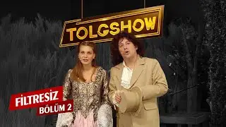 Tolgshow Filtresiz - 2. Bölüm 