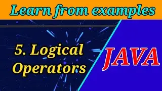 5. Logical Operators in JAVA | Learn Java through Examples | Java Tutorials for Beginners