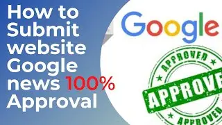 How to submit site for Google News Approval 100% | google news approval process