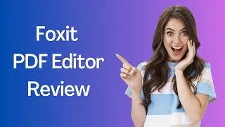 Foxit PDF Editor: Edit Your PDF Files with Ease | Review