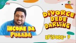 Income Da Puaada | Episode - 9 | Divorce Dede Darling | Kairav Kang | A Short Web Series