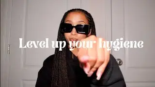 HYGIENE TIPS that changed my life pt. 2| Smell good & level up your self-care | 