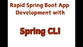 Rapid Spring Boot Development with Spring CLI