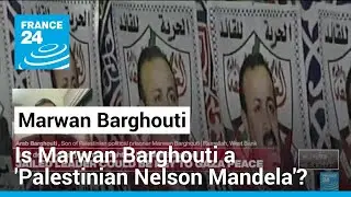 Is Marwan Barghouti a 'Palestinian Nelson Mandela'? • FRANCE 24 English