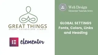 Global Setting in Elementor : The Basics, made easy.