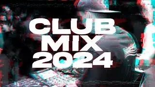 CLUB MIX 2024 | Party Music Mix 2024 | Mashups & Remixes of Popular Songs 2024 DJ REMIX MEGAMIX 🥳