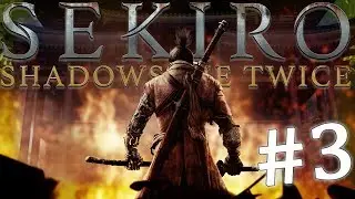 Sekiro: Shadows Die Twice - Blind Playthrough [EP 3]