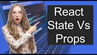 React State Vs. Props: Understanding the Difference and Best Practices