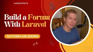 Build a Forum With Laravel, Ep 04 - Factories and Seeding
