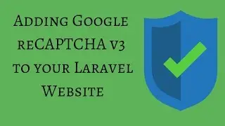 Adding Google reCAPTCHA v3 to your Laravel Website