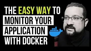 The Easy Way to Monitor Your Application with Docker