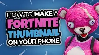 How To Make Fortnite Thumbnails on Android and iPhone