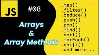 JavaScript Arrays & Array Methods - 8 | Everything you need to know | JavaScript Core Concepts 🔥