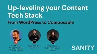 Up-leveling your Content Tech Stack: From WordPress to Composable