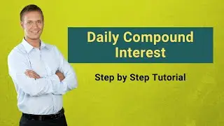 Daily Compound Interest (Formula) | Step by Step Calculation with Examples