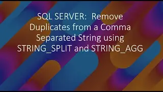 Sql Server : Remove duplicates from comma separated string using string_split and sprint_agg