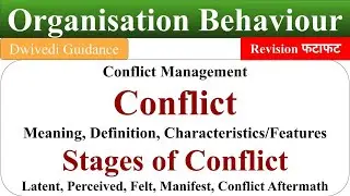 Conflict Meaning, Stages of Conflict, Latent, Manifest Conflict, Conflict management, OB, behaviour