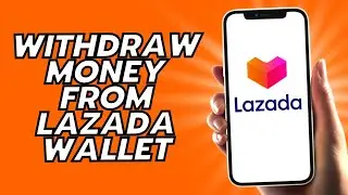 How To Withdraw Money From Lazada Wallet