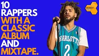 Rappers who have a Classic Album and Mixtape