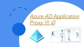 Azure AD Application Proxy Explained !!!