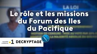 26/08/2024 Le rôle et les missions du Forum des Iles du Pacifique